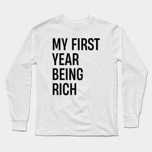 My First Year Being Rich Long Sleeve T-Shirt